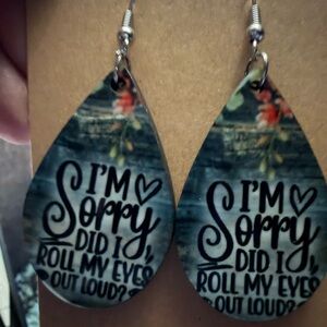 Hand Crafted I’m Sorry Did I Roll My Eyes Outloud Earrings